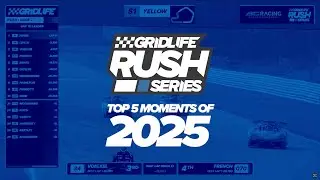 2025 Top 5 GRIDLIFE RUSH Series Moments