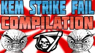 K.E.M. Strike Fail Compilation RAGE!
