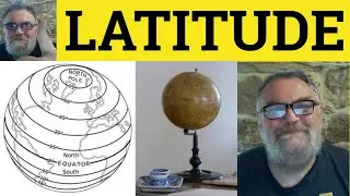 🔵 Latitude Meaning - Latitude Examples - Latitude Definition - IELTS Vocabulary - Latitude