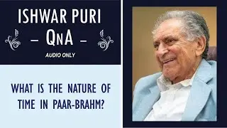 What is the nature of Time in Paar-Brahm? | Ishwar Puri QnA