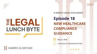 New Healthcare Compliance Guidance | The Legal Lunch Byte | Episode 18