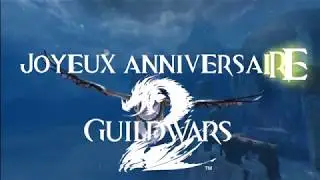 JOYEUX ANNIVERSAIRE - 6 ans de Guild wars 2 [Myalesca - LBM]