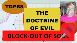 TGPBS: THE DOCTRINE OF EVIL-