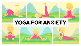 Yoga for Kids | 13 Relaxing Poses to Calm Anxiety and Feel Safe