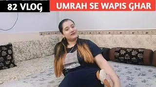 82 vlog | umrah se ghr ki wapsi | bhindi Ki sabzi | zebakhamalik family vlog