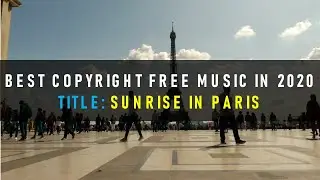 SUNRISE IN PARIS►BEST VLOG MUSIC ► BEST COPYRIGHT FREE MUSIC FOR CONTENT CREATORS ON YOUTUBE 2020