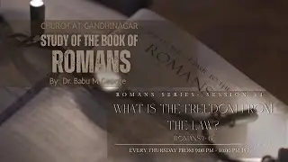 Study of Romans &ndash; Session 34 | What is the Freedom from the Law? (Romans 7:6)