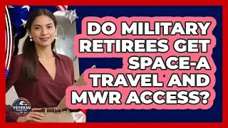 Do Military Retirees Get Space-A Travel And MWR Access? - Veteran Community Guide