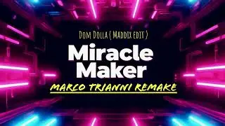 Dom Dolla - Miracle Maker (Maddix edit) - Marco Trianni Remake
