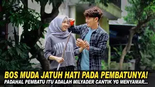 BOS MUDA JATUH HATI PADA PEMBANTUNYA! PADAHAL PEMBANTU ITU ADALAH MILYADER CANTIK YG MENYAMAR…