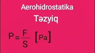 Fizika ders 33.Aerohidrostatika.Təzyiq.Paskal qanunu
