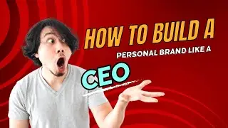 How to Build a Personal Brand Like a CEO