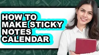 How to Make Sticky Notes Calendar (easy Method)