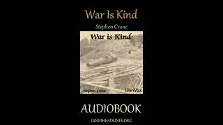 War Is Kind, by Stephen Crane - Full Audiobook