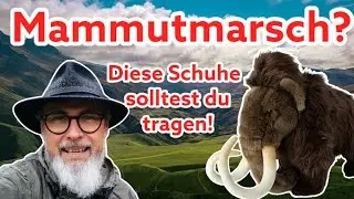Einen Mammutmarsch gehen? Super, aber such dir die richtigen Schuhe dazu aus! Hier meine Wahl!