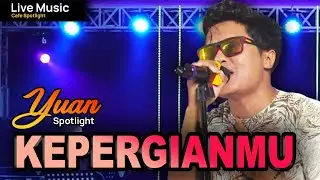 Kepergianmu | Live YUAN Spotlight [Official Live Music]