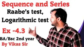 Raabe's test | Logarithmic test | Ex 4.3 | Sequence and series bsc 2nd year | BA 2nd year math