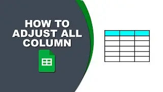 How to adjust all column size in Google Sheets