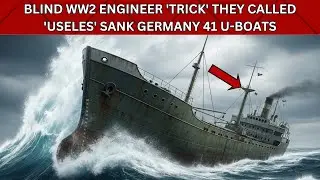 Blind WW2 Engineer 'TRICK' They Called 'USELES' Sank Germany 41 U Boats