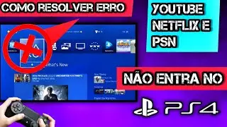 COMO RESOLVER ERRO DO YOUTUBE NETFLIX E PSN NÃO FUNCIONA NO PS4 | 2025