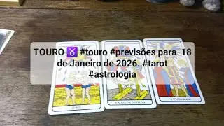 TOURO ♉️ #touro #previs&otilde;es para  18 de Janeiro de 2026. #tarot #astrologia