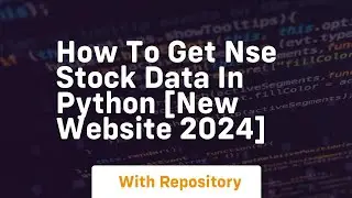 How to get nse stock data in python new website 2024