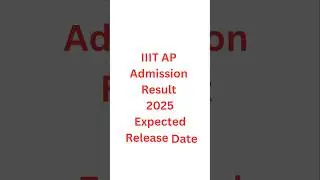 IIIT AP Admission Result Expected Release Date 2025 | IIiT AP Admission Result release Date 2025