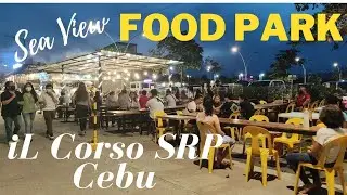 IL CORSO FOOD PARK / VIRAL FOODPARK IN SRP / DINE WITH SEA VIEW / SUGBO-MERCADO SA SRP / SRP CEBU