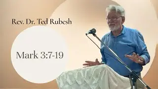 Rev. Dr. Teb Rubesh sermon mark 3:7-19 