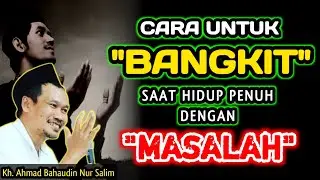 Cara Untuk Bangkit Disaat Hidup Penuh Dengan Masalah‼️Gus Baha