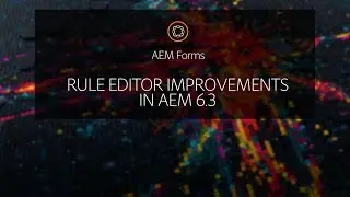 Rule Editor Improvements in AEM 6.3 Forms