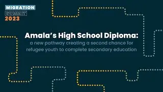 Amala&rsquo;s High School Diploma -  Migration Summit 2023