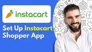 How to Set Up Instacart Shopper App - Easy Guide