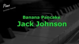 Banana Pancake - Jack Johnson (Piano Instrumental Backing Track Karaoke)