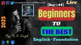 Beginners to the best | English foundation | Day - 44 | Competitive English | Live | B. K. Singh..