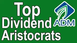 ADM Stock Analysis - Archer Daniels Midland Dividend Stock Analysis - Top Dividend Aristocrat Stocks
