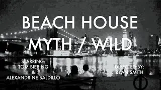 BEACH HOUSE // MYTH & WILD