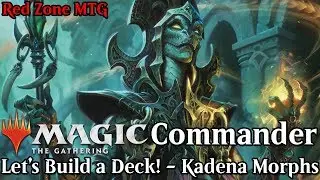 Let's Build a Deck! - Kadena Morphs ► Magic the Gathering Commander