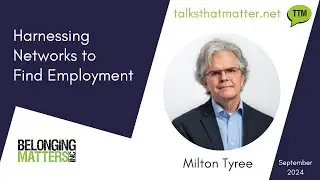 Harnessing Networks to Find Employment - Milton Tyree