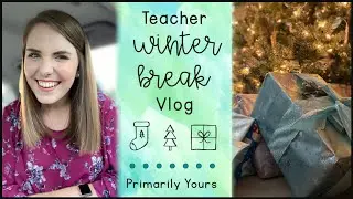 Teacher Winter Break Vlog // First-Year Teacher