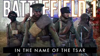 BATTLEFIELD 1 - In the Name of The Tsar DLC (Краткий обзор)