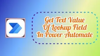 Power Automate : How to get the text value of a lookup field