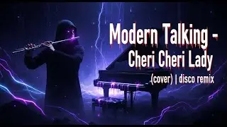 Modern Talking - Cheri Cheri Lady (cover) | disco remix.