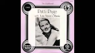 Patti Page With Lou Stein's Music &ndash; The Uncollected Patti Page  (1949)