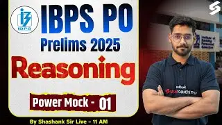 IBPS PO Reasoning Classes 2025 | IBPS PO Prelims Reasoning Mock Test -1 | Reasoning by Shashank Sir