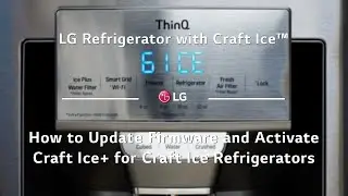 Холодильник LG с функцией Craft Ice&trade; &mdash; как обновить прошивку и активировать Craft Ice