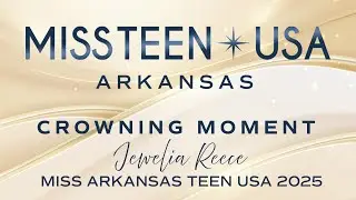 2025 MISS ARKANSAS TEEN USA Crowning Moment