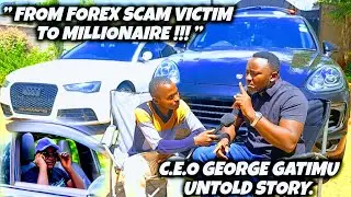 [Part 1] Meet Forex trader C.E.O George Gatimu From Forex Scam Victim to Millionaire In forex Market