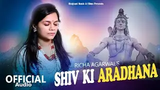 SHIV KI AARADHANA - Official SONG [ Richa Agarwal ] Latest Shiv Bhajan 2023