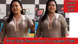 Laughter Queen Bharti Singh Resume Back to Laughter Chefs Season 3